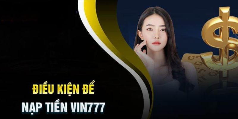 Bí quyết nạp tiền Vin777 đơn giản, nhận thưởng ngay lập tức