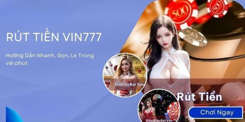 Cách rút tiền Vin777 hiệu quả và tiết kiệm thời gian