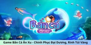 Game bắn cá ăn xu