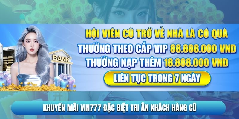 Khuyến mãi Vin777 tri ân khách hàng cũ